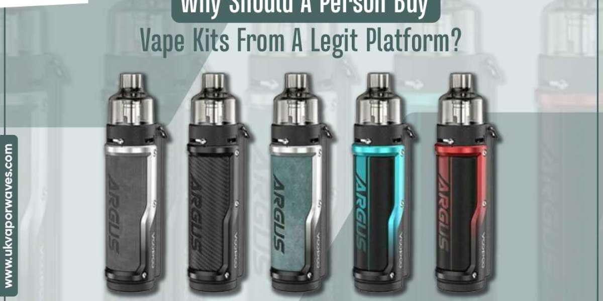 Why Should A Person Buy Vape Kits From A Legit Platform?