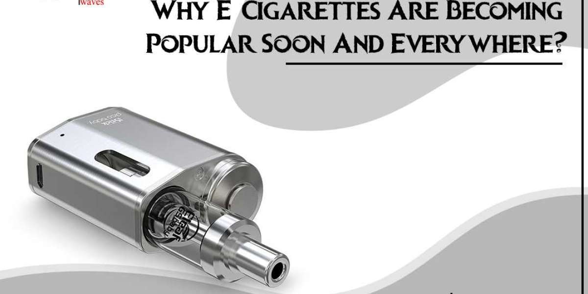 Why E-Cigarettes Are Becoming Popular Soon And Everywhere?