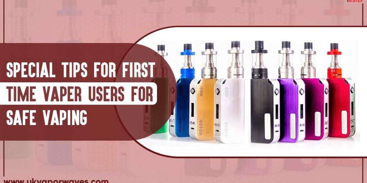 Special Tips For First Time Vaper Users For Safe Vaping