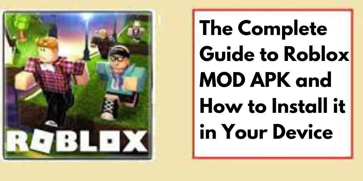 The Complete Guide to Roblox MOD APK and How to Install it in Your Device