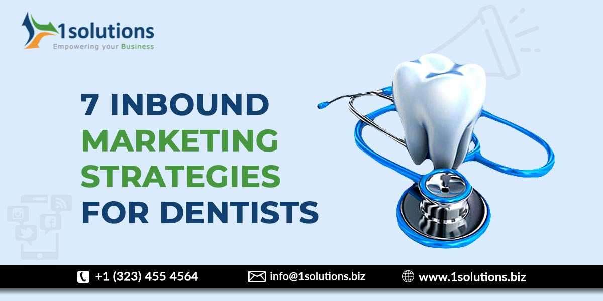 7 Inbound Marketing Strategies for Dentists