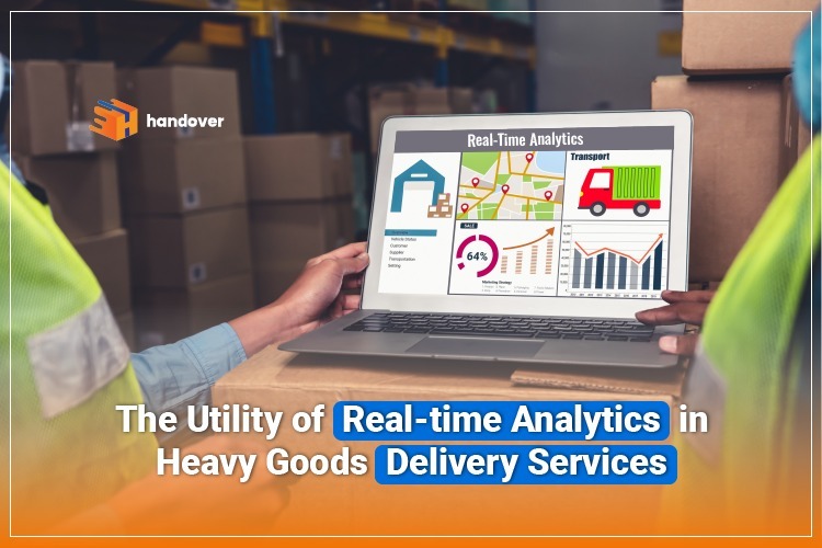 The Utility of Real-time Analytics in Heavy Goods Delivery Services